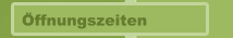 Öffnungszeiten